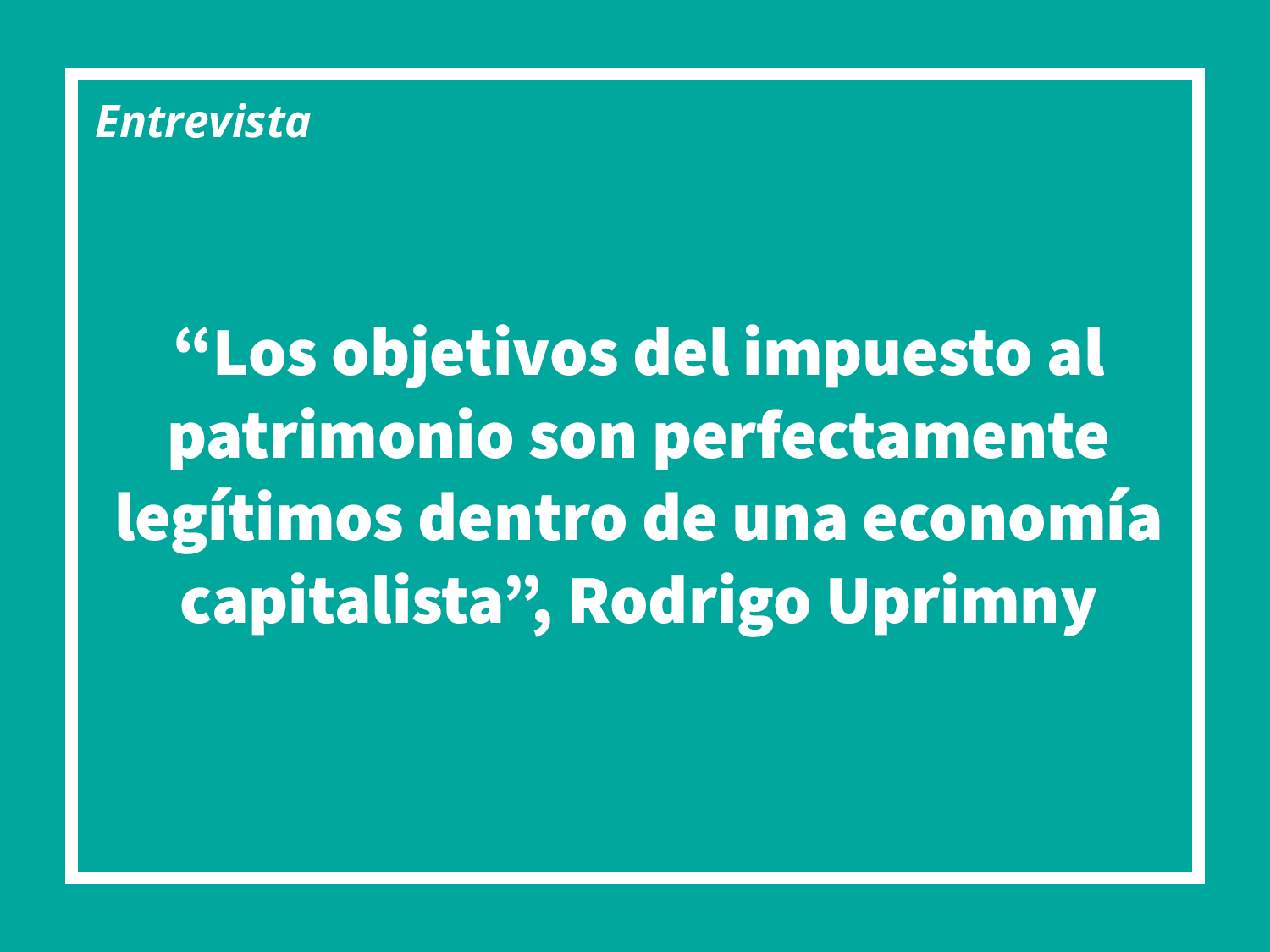 “Los objetivos del impuesto al patrimonio son perfectamente legítimos dentro de una economía capitalista”, Rodrigo Uprimny